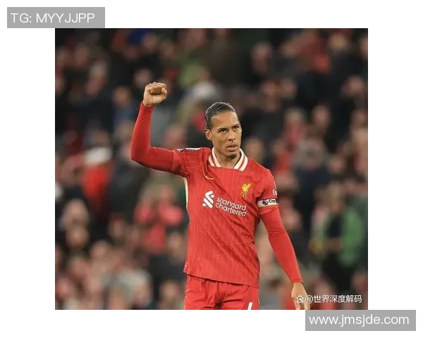 范戴克的防守艺术与领导力如何影响现代足球战术发展